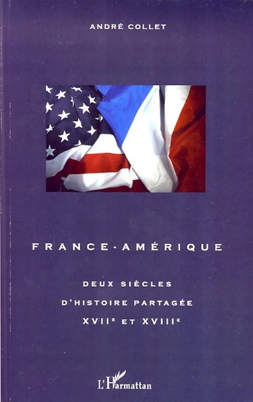 France-Amérique - André Collet - Editions L'Harmattan