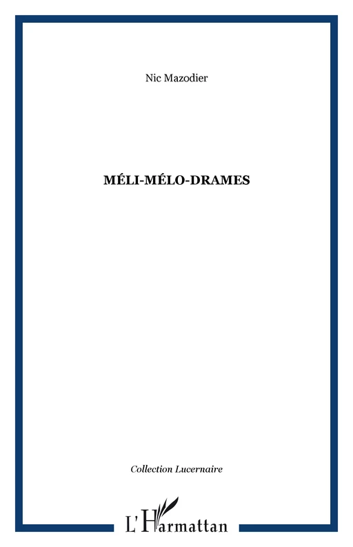 Méli-mélo-drames - Nic Mazodier - Editions L'Harmattan