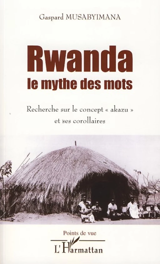 Rwanda le mythe des mots - Gaspard Musabyimana - Editions L'Harmattan