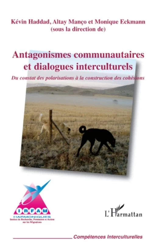 Antagonismes communautaires et dialogues interculturels - Kévin Haddad, Altay Manço, Monique Eckmann - Editions L'Harmattan