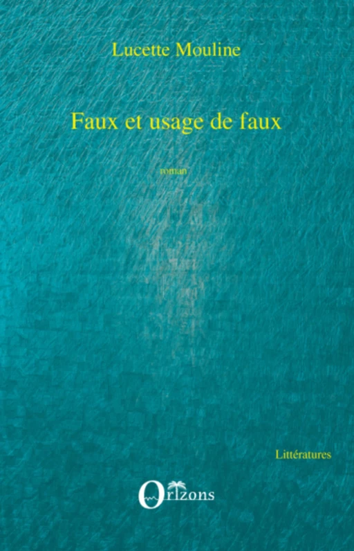 FAUX ET USAGE DE FAUX -  Mouline Lucette - Editions L'Harmattan