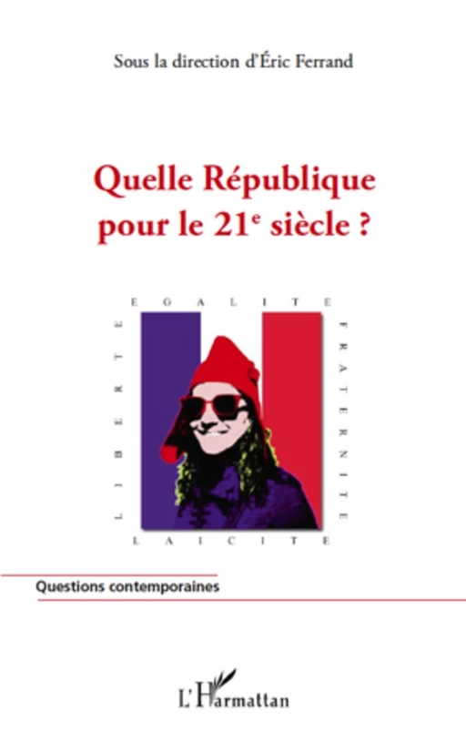 Quelle République pour le 21e siècle ? - Eric Ferrand - Editions L'Harmattan