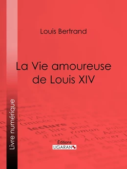 La Vie amoureuse de Louis XIV