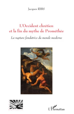 L'Occident chrétien et la fin du mythe de Prométhée