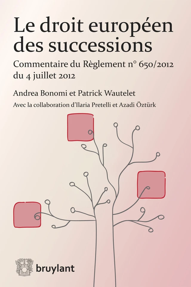 Le droit européen des successions - Andrea Bonomi, Patrick Wautelet - Bruylant