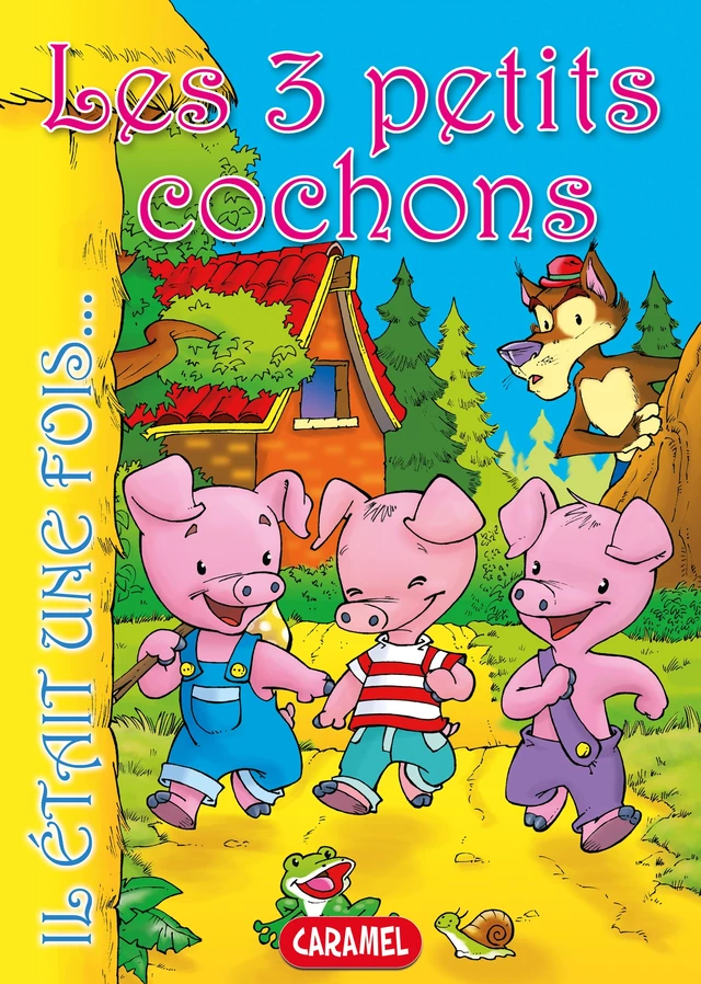 Les 3 petits cochons - Charles Perrault,  Il était une fois - Caramel