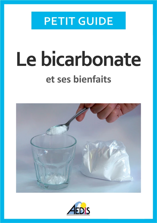 Le bicarbonate et ses bienfaits -  Petit Guide, Martina Krčcmár - Aedis