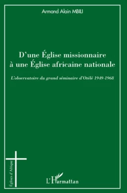 D'une Eglise missionnaire à une Eglise africaine nationale