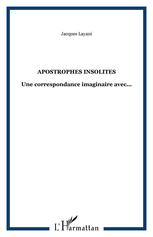 Apostrophes insolites - Jacques Layani - Editions L'Harmattan