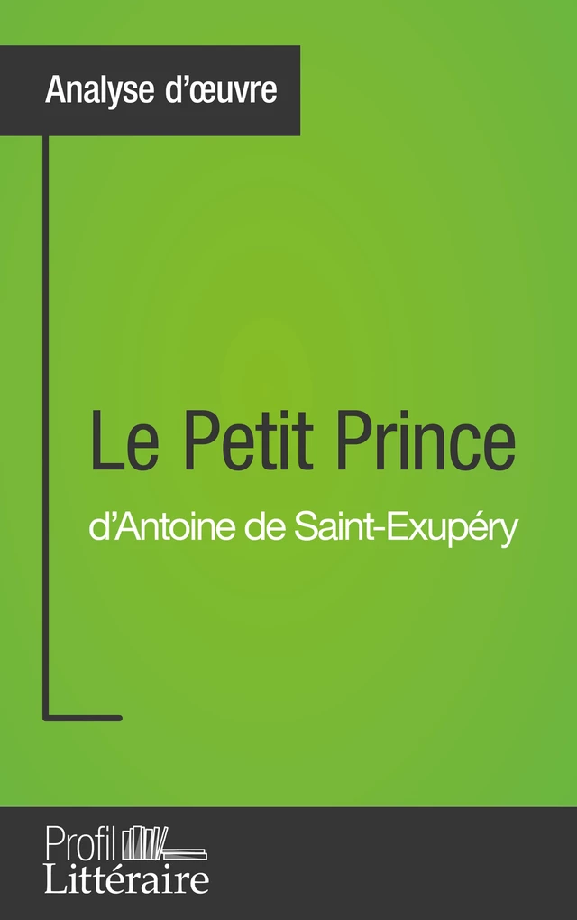 Le Petit Prince d'Antoine de Saint-Exupéry (Analyse approfondie) - Tatiana Sgalbiero,  Profil-litteraire.fr - Profil-Litteraire.fr