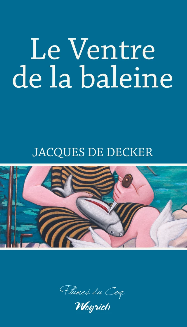 Le Ventre de la baleine - Jacques de Decker - Weyrich