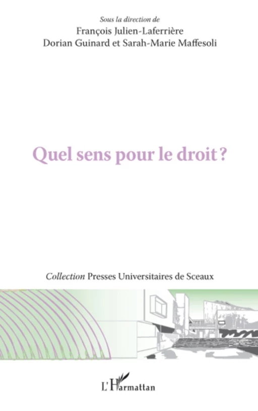 Quel sens pour le droit ? - Sarah-Marie Maffesoli, Dorian Guinard, François Julien-Laferrière - Editions L'Harmattan