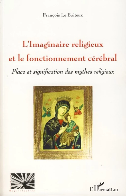 L'imaginaire religieux et le fonctionnement cérébral - François Le Boiteux - Editions L'Harmattan