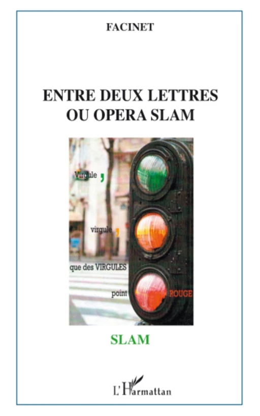 Entre deux lettres ou opéra slam - Cissé Facinet - Editions L'Harmattan