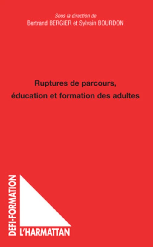 Ruptures de parcours, éducation et formation des adultes - Sylvain Bourdon, Bertrand Bergier - Editions L'Harmattan