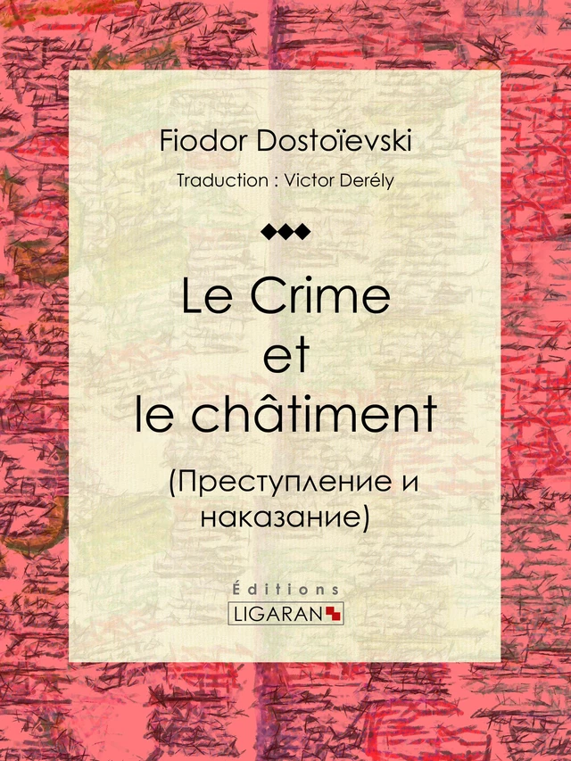 Le Crime et le châtiment - Fiódor Dostoiévski,  Ligaran - Ligaran