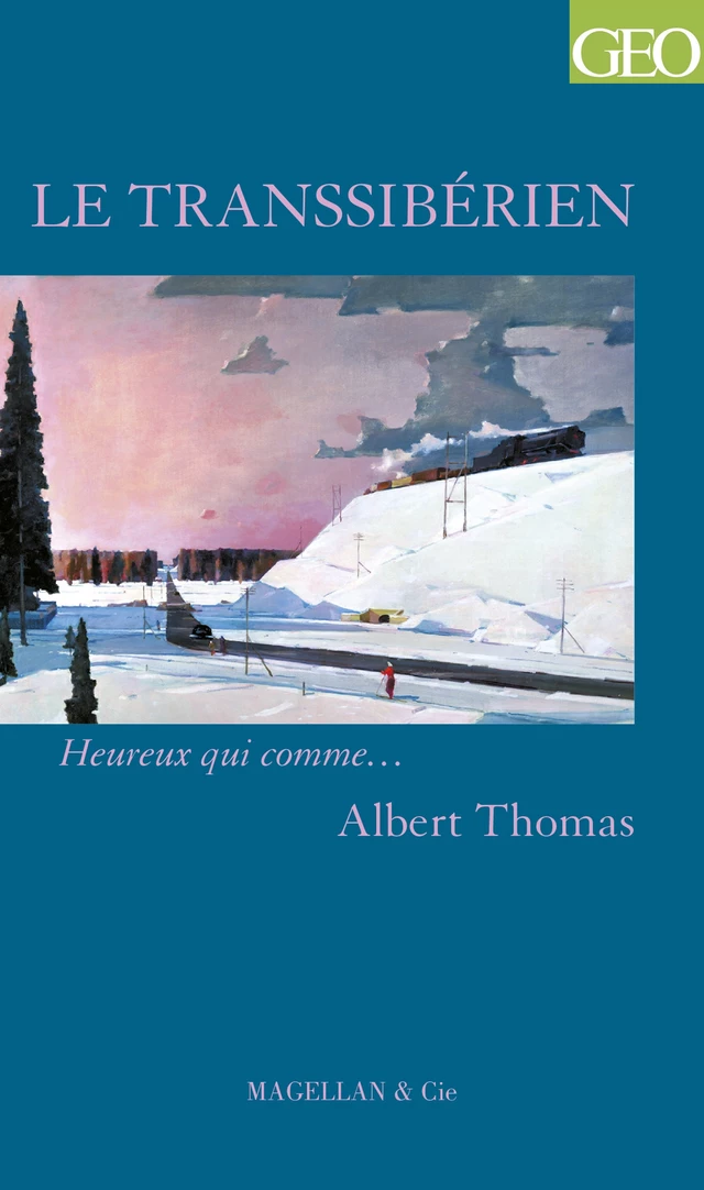 Le Transsibérien - Albert Thomas - Magellan & Cie Éditions