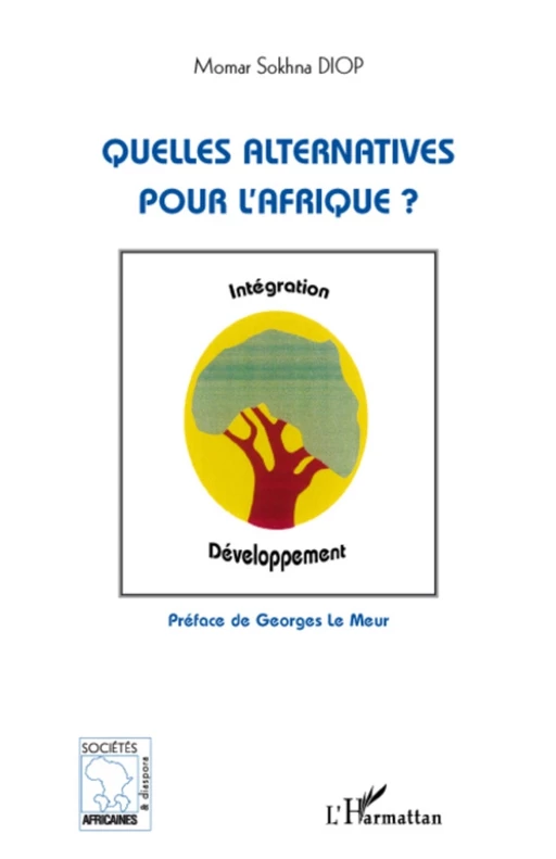 Quelles alternatives pour l'Afrique ? - Momar Sokhna Diop - Editions L'Harmattan