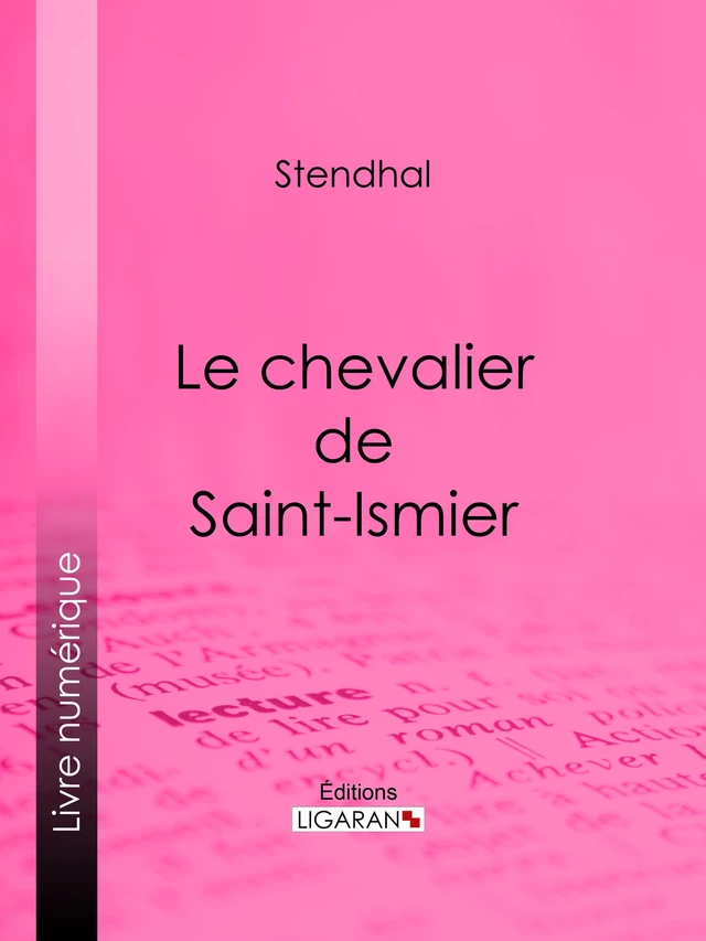 Le chevalier de Saint-Ismier -  Stendhal,  Ligaran - Ligaran