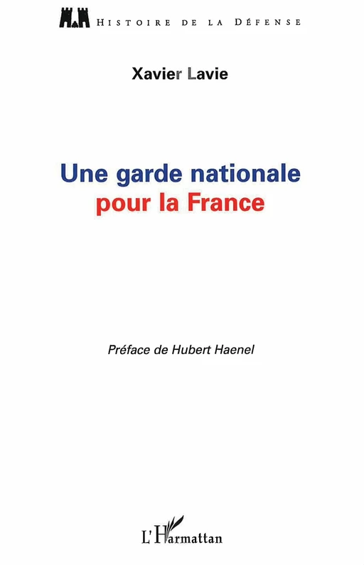 Une garde nationale pour la France - Xavier Lavie - Editions L'Harmattan