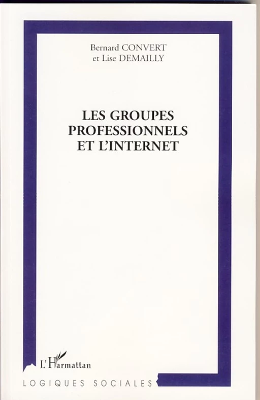 Les groupes professionnels et l'Internet - Lise Demailly, Bernard Convert - Editions L'Harmattan