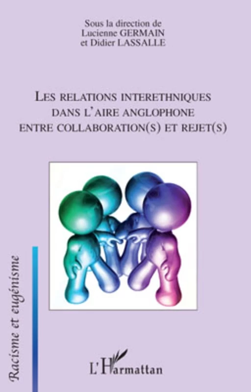 Les relations interethniques dans l'aire anglophone entre collaboration(s) et rejet(s) - Lucienne Germain, Didier Lassalle - Editions L'Harmattan