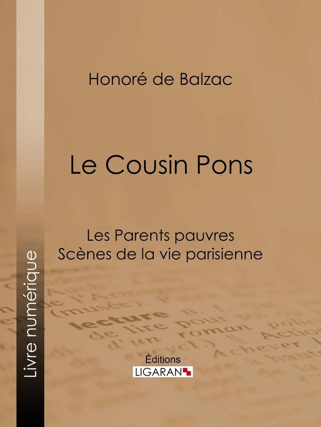 Le Cousin Pons - Honoré de Balzac,  Ligaran - Ligaran