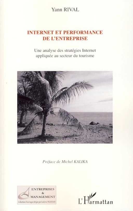 Internet et performance de l'entreprise - Michel Kalika, Yann Rival - Editions L'Harmattan