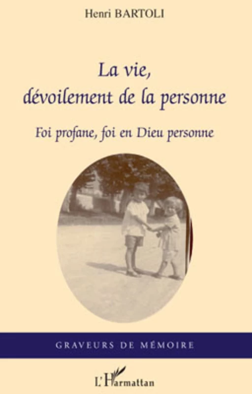 La vie, dévoilement de la personne - Henri Bartoli - Editions L'Harmattan