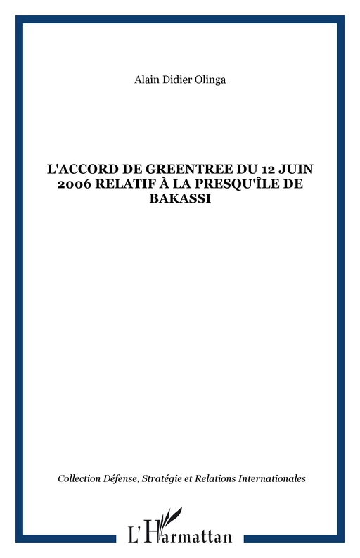 L'accord de Greentree du 12 juin 2006 relatif à la presqu'île de Bakassi - Alain Didier Olinga - Editions L'Harmattan