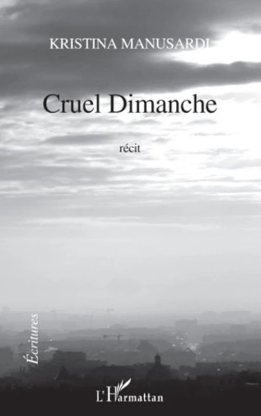 Cruel dimanche - Kristina Manusardi - Editions L'Harmattan