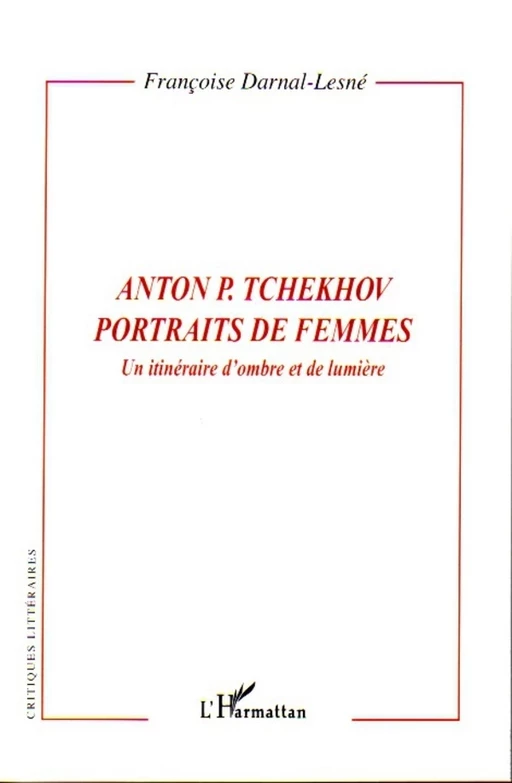 Anton P. Tchekhov portraits de femmes - Françoise Darnal-Lesné - Editions L'Harmattan