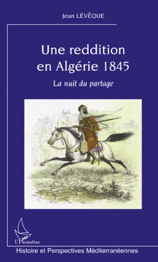 Une reddition en Algérie 1845 - Jean Lévêque - Editions L'Harmattan