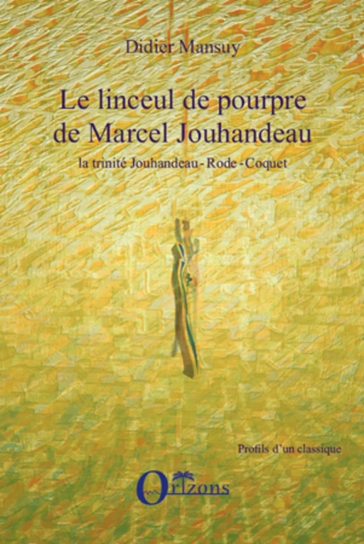 Linceul de pourpre de Marcel Jouhandeau, la trinité Jouhandeau - Rode - Coquet - Didier Mansuy - Editions L'Harmattan