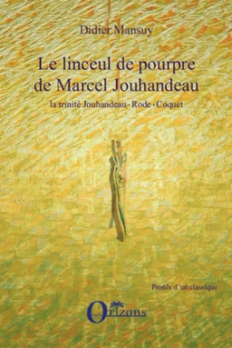 Linceul de pourpre de Marcel Jouhandeau, la trinité Jouhandeau - Rode - Coquet