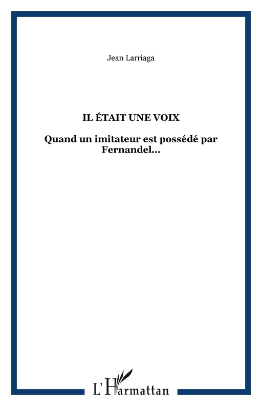 Il était une voix - Jean Larriaga - Editions L'Harmattan