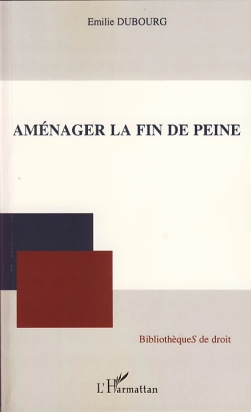 Aménager la fin de peine - Emilie Dubourg - Editions L'Harmattan