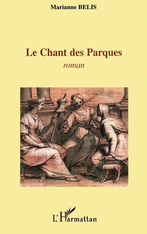 Le chant des Parques - Marianne Belis - Editions L'Harmattan