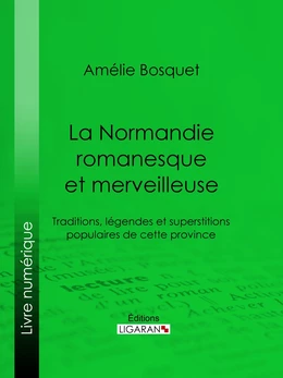 La Normandie romanesque et merveilleuse