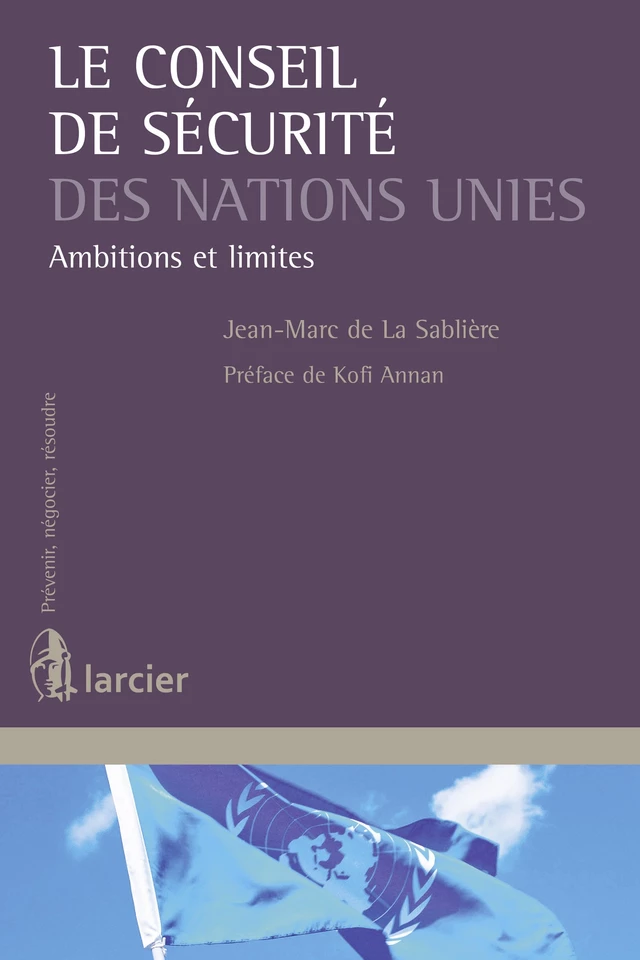 Le Conseil de sécurité des Nations Unies - Jean-Marc de la Sablière - Éditions Larcier