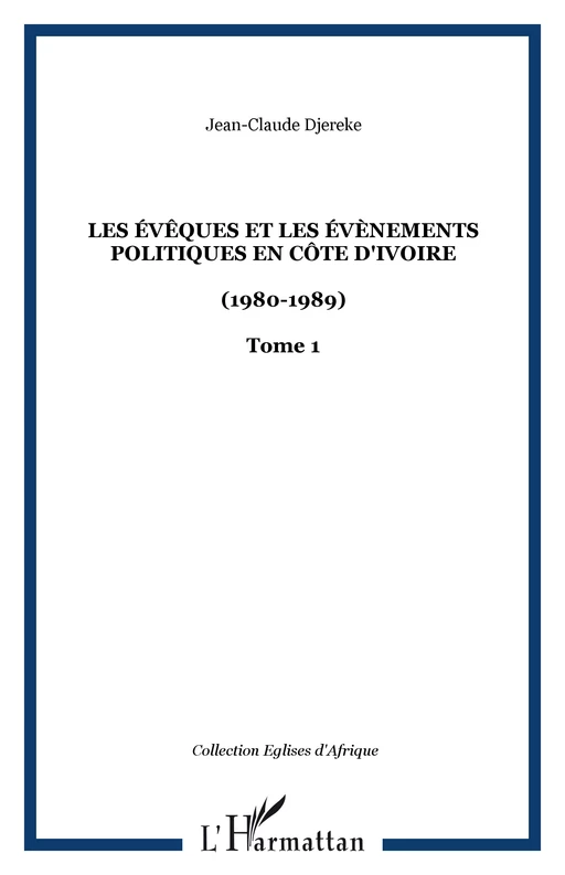 Les évêques et les évènements politiques en Côte d'Ivoire - Jean-Claude Djereke - Editions L'Harmattan