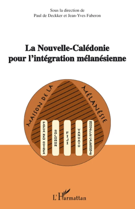 La Nouvelle-Calédonie pour l'intégration mélanésienne - Paul De Deckker, Jean-Yves Faberon - Editions L'Harmattan