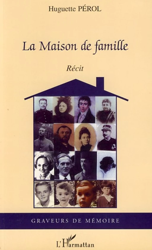 La maison de famille - Huguette Pérol - Editions L'Harmattan