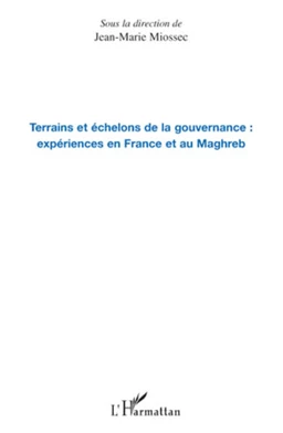 Terrains et échelons de la gouvernance : expériences en France et au Maghreb