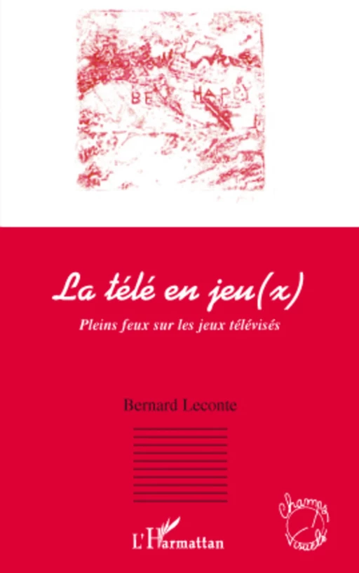 La télé en jeu(x) - Bernard Leconte - Editions L'Harmattan