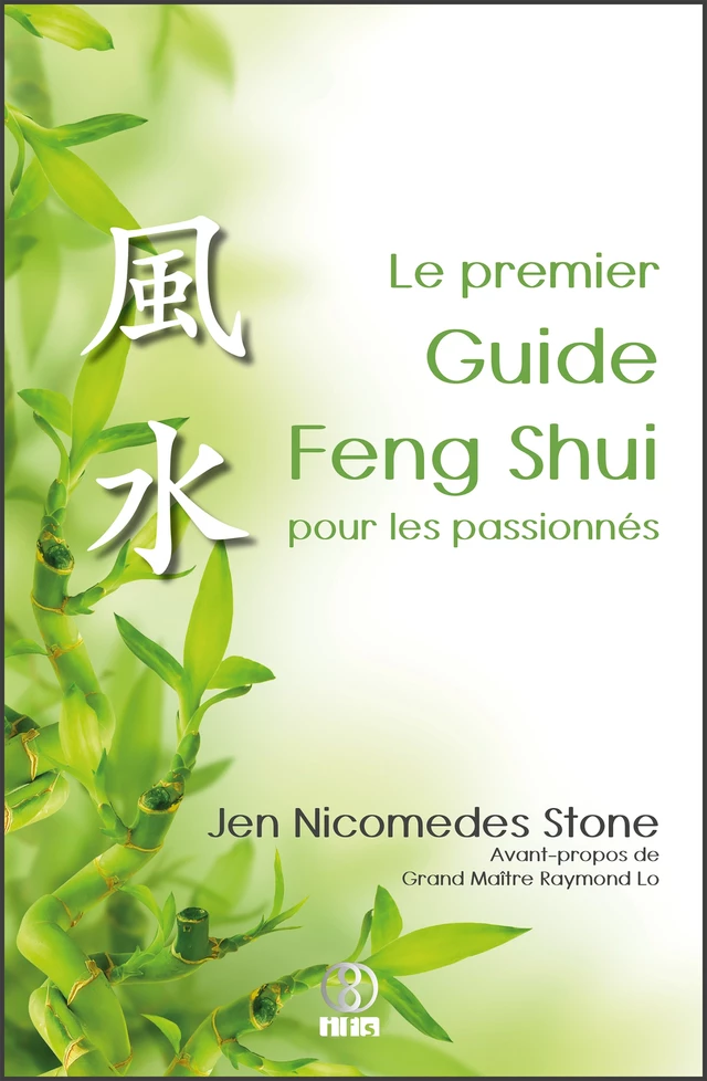 Le premier Guide Feng Shui pour les passionnés - Jen Nicomedes Stone - IFS