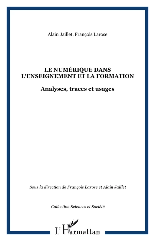 Le numérique dans l'enseignement et la formation - François Larose, Alain Jaillet - Editions L'Harmattan