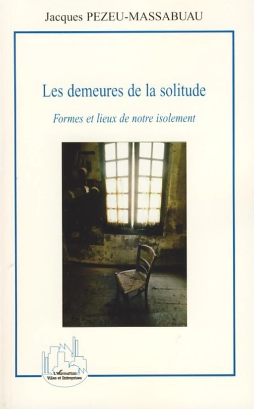 Les demeures de la solitude - Jacques Pezeu-Massabuau - Editions L'Harmattan