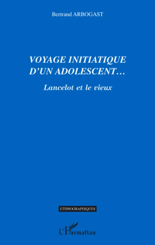 Voyage initiatique d'un adolescent... - Bertrand Arbogast - Editions L'Harmattan