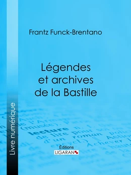 Légendes et archives de la Bastille